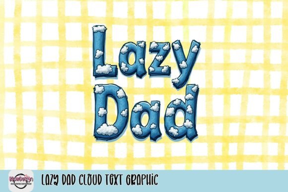 Lazy Dad Cloud Text Graphic: A Whimsical Design for Every Dad